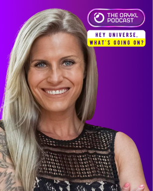 The image features a woman with long blonde hair, smiling and looking directly at the viewer. She is wearing a black, sleeveless top with a patterned design. The background is a gradient of purple. In the corner, there is a logo that reads "THE ORYKL PODCAST," and there is a text overlay that says "HEY UNIVERSE, WHAT'S GOING ON?" in a combination of white and yellow.