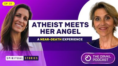 The image appears to be a promotional graphic for a podcast episode. It features two women, likely hosts or guests, smiling. The background is a gradient of purple and white. Text on the image reads "Atheist Meets Her Angel," "A Near-Death Experience," and includes "Spiritual Stories" and "The Orykl Podcast." The episode number is "EP 31."
