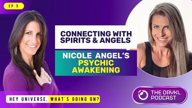 The image features a graphic promoting an episode of a podcast titled "The OrykL Podcast." It includes two women, one on the left and the other on the right, both smiling. The background is a gradient of purple. Text highlights themes of the episode, including "Connecting with Spirits & Angels," "Nicole Angel's Psychic Awakening," and "Hey Universe, What's Going On?" The design is colorful and engaging, featuring various text placements and a logo for the podcast.