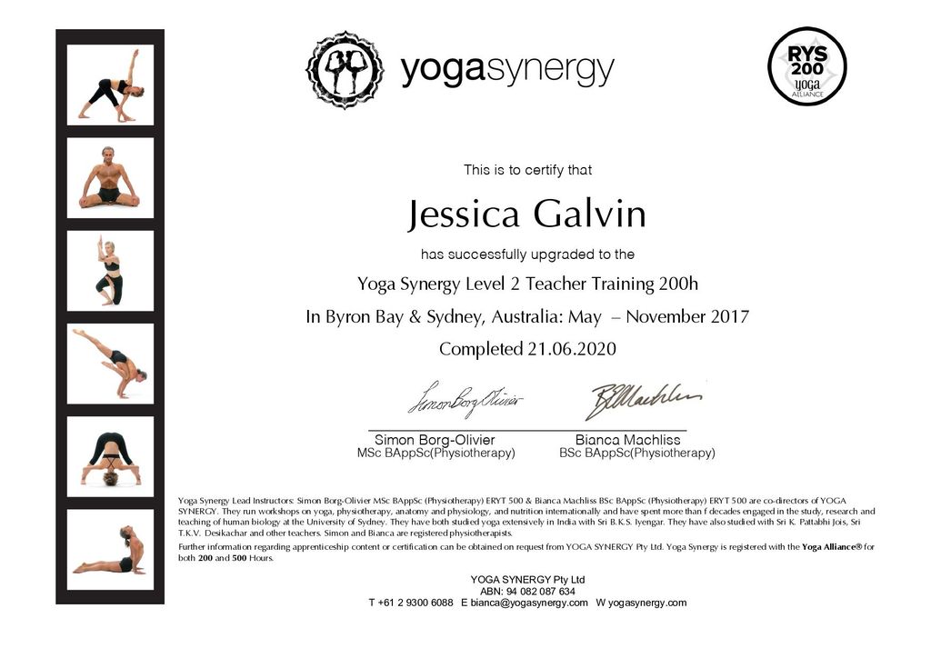 The image is a certificate from Yoga Synergy, indicating that an individual named Jessica Galvin has successfully completed the Yoga Synergy Level 2 Teacher Training, totaling 200 hours. The training took place in Byron Bay and Sydney, Australia, between May and November 2017, and was completed on June 21, 2020. The certificate includes the signatures of two individuals, Simon Borg-Olivier and Bianca Machlis, who are identified by their academic credentials. The certificate features yoga-related imagery, a logo, and contact information for the institution.