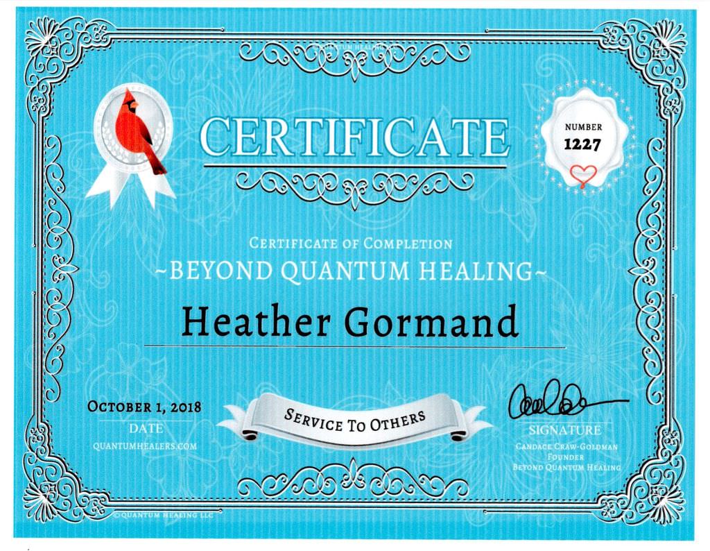 The image depicts a certificate of completion in a decorative format. The certificate is blue with ornate borders and features a red cardinal and a ribbon graphic. It states "CERTIFICATE" at the top and indicates that the certification is for "BEYOND QUANTUM HEALING." Below, it includes the name "Heather Gormand," the date "October 1, 2018," and a number labeled as "1227." Additionally, there is a section labeled "SERVICE TO OTHERS," along with a handwritten signature.