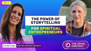 The image features two women, one on the left and the other on the right, likely discussing or promoting a topic related to storytelling for spiritual entrepreneurs. The background has a gradient color scheme with blue and purple tones. There is text stating, "THE POWER OF STORYTELLING FOR SPIRITUAL ENTREPRENEURS," along with the words "SPIRITUAL" and "ENTREPRENEURSHIP." The logo for "THE ORYKL PODCAST" is also present in the image.
