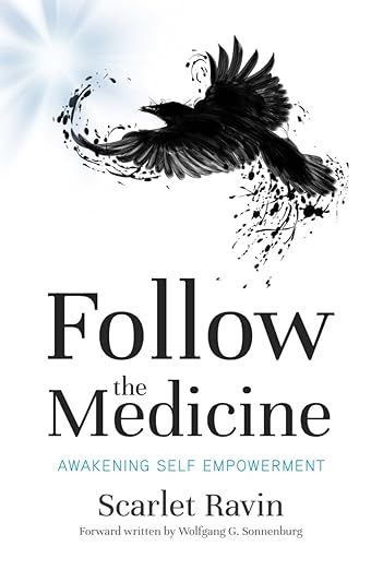 The image features the cover of a book titled "Follow the Medicine: Awakening Self Empowerment" by Scarlet Ravin, with a forward written by Wolfgang G. Sonnenburg. The cover prominently displays a stylized black bird, possibly a crow, that appears to be in flight, with dynamic splashes or elements around it. The title and author's name are presented in a clean, modern font, contrasting against a light background.