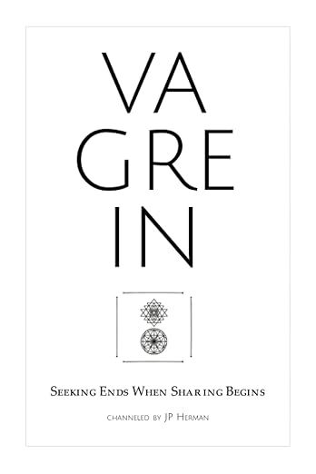 The image features a primarily white background with a design that includes the word "VAGREIN" prominently displayed in large, stylized letters. Below the main title, there is a smaller section that reads "Seeking Ends When Sharing Begins," followed by the phrase "channeled by JP Herman." Additionally, there is a decorative element consisting of a geometric design or symbol positioned centrally beneath the text.