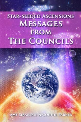The image appears to be a book cover titled "Star-seeded Ascensions: Messages from The Councils" by Amy Sikarskie and Connie Parker. The cover features a vibrant cosmic background with shades of purple and blue, showcasing various celestial elements such as stars and a planet earth at the center. The title and authors' names are prominently displayed in a contrasting font. The overall theme suggests a focus on spiritual or metaphysical topics related to ascension and guidance from higher realms.