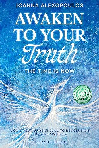 The image shows a book cover titled "Awaken to Your Truth" by Joanna Alexopoulos. The cover features a blue background with a stylized illustration of a phoenix or a bird in white and light blue tones. The title is prominently displayed in a flowing font, with "THE TIME IS NOW" beneath it. There’s also a seal indicating it as a "Readers' Favorite" and mentioning it is the second edition.