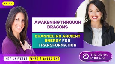 The image features promotional graphics for a podcast episode titled "Awakening Through Dragons: Channeling Ancient Energy for Transformation." There are two women in the image, each showing a friendly expression. The background consists of vibrant purple and blue colors, with text highlighting the episode title and details. The podcast logo is positioned in the corner, further branding the content. Additionally, there is a mention of the episode number (EP 22) and a tagline that reads, "Hey Universe, what's going on?"