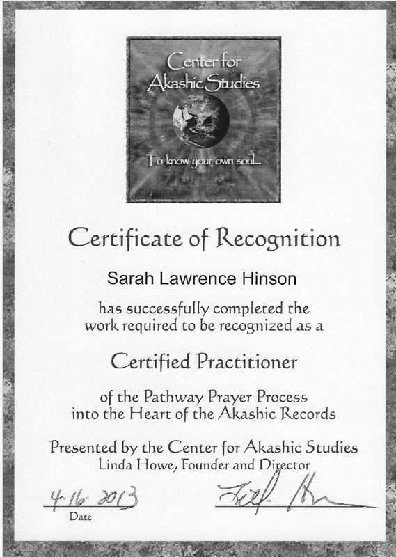 The image is a certificate of recognition from the Center for Akashic Studies. It acknowledges that an individual named Sarah Lawrence Hinson has successfully completed the necessary work to be recognized as a Certified Practitioner of the Pathway Prayer Process into the Heart of the Akashic Records. The certificate is dated April 16, 2013, and it is presented by Linda Howe, the founder and director. The design includes a logo featuring a globe and decorative elements around the edges.