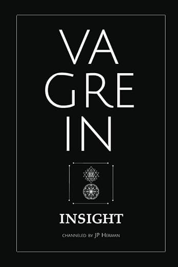The image features a book cover with a black background. The main title, "VAGRE IN," is displayed prominently in a minimalist font. Below the title, the word "INSIGHT" is featured in bold, white text. At the bottom, it notes "channeled by JP Herman." There are also graphic elements resembling a circle and a floral design set within a box, enhancing the visual appeal of the cover.