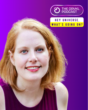 The image features a smiling individual with shoulder-length blonde hair. The background is a gradient of purple shades. In the upper corner, there's a logo or title that reads "THE ORYKL PODCAST." Additionally, there is a text box that says, "HEY UNIVERSE, WHAT'S GOING ON?" The person is wearing a sleeveless, dark-colored top.