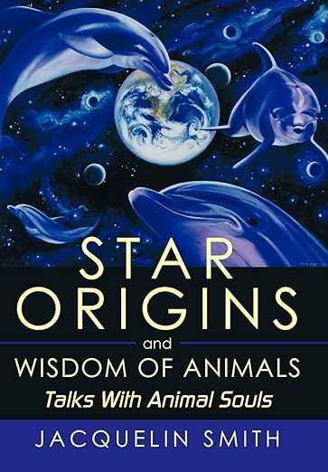 The image features a book cover titled "Star Origins and Wisdom of Animals: Talks With Animal Souls" by Jacquelin Smith. The design includes vibrant blue and purple hues, depicting dolphins swimming against a cosmic background featuring Earth and various celestial elements. The title is prominently displayed in large white and yellow letters at the top. The overall theme suggests a connection between animals and the cosmos.