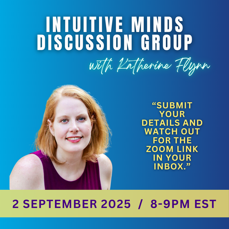 The image features a promotional graphic for an event titled "Intuitive Minds Discussion Group." It includes a photo of a person with light hair and a friendly expression, wearing a sleeveless top in a deep purple color. The background is a gradient of blue. 

Text on the image announces the event date as "2 September 2025" from "8-9pm EST" and contains an invitation to submit details to receive a Zoom link. The name "Katherine Flynn" is also displayed prominently on the graphic. The overall design combines vibrant colors with an engaging layout.
