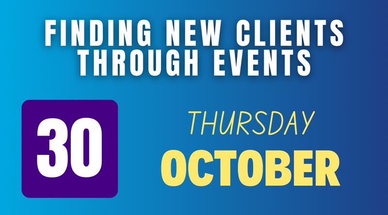 The image features a text layout with a gradient background. The main title reads "FINDING NEW CLIENTS THROUGH EVENTS" in bold, white lettering. Below that, there is a large number "30" in a purple box, indicating the date. The day of the week, "THURSDAY," appears above the date in a smaller, blue font, and "OCTOBER" is displayed in a larger, yellow font. The overall design appears professional and aimed at promoting an event or seminar.